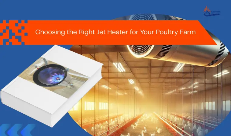 Choosing the Right Jet Heater for Your Poultry Farm 